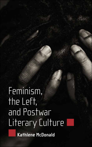 Feminism, the Left, and Postwar Literary Culture