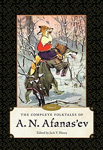 The Complete Folktales of A. N. Afanas&rsquo;ev: Volume I