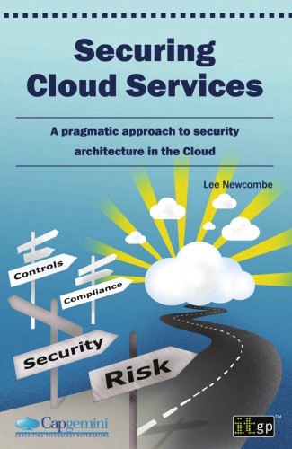 Securing cloud services : a pragmatic approach to security architecture in the cloud