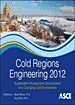 Cold regions engineering 2012 : sustainable infrastructure development in a changing cold environment : proceedings of the 15th International Specialty Conference on Cold Regions Engineering