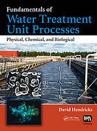 Fundamentals of water treatment unit processes : physical, chemical, and biological