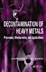 Decontamination of Heavy Metals : Processes, Mechanisms, and Applications