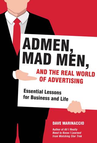 Admen, Mad Men, and the Real World of Advertising