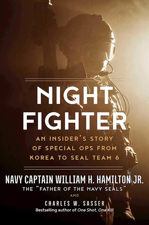 Night Fighter: An Insider's Story of Special Ops from Korea to SEAL Team 6