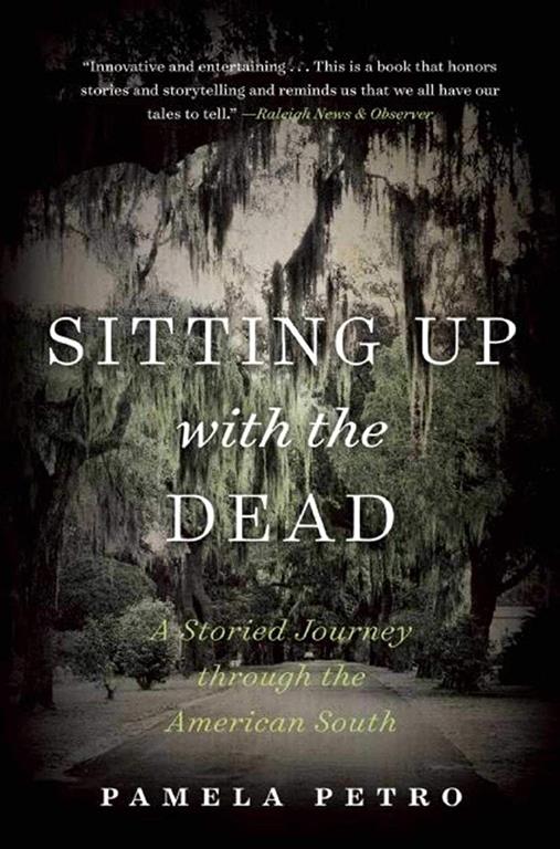 Sitting Up with the Dead: A Storied Journey through the American South