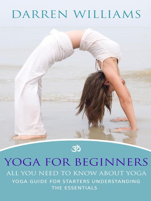 Yoga For Beginners: All You Need To Know About Yoga