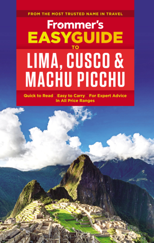 Frommer's Easyguide to Lima, Cusco and Machu Picchu