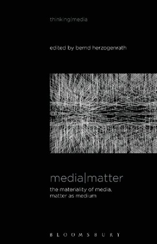 Media matter : the materiality of media, matter as medium