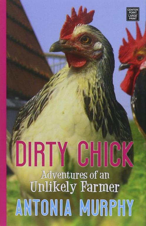 Dirty Chick: Adventures of an Unlikely Farmer