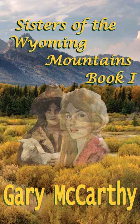 Sisters Of The Wyoming Mountains: Book I