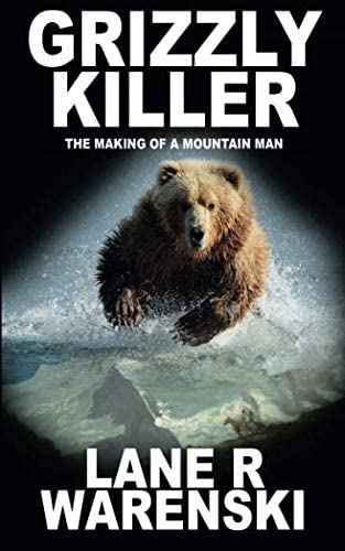 Grizzly Killer: The Making of a Mountain Man