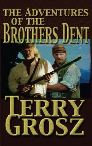 The Adventures Of The Brothers Dent: Mountain Men