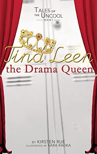 Tina Leen the Drama Queen (Tales of the Uncool)