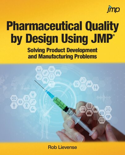 Pharmaceutical quality by design using JMP : solving product development and manufacturing problems