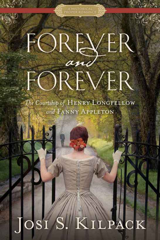 Forever and Forever: The Courtship of Henry Longfellow and Fanny Appleton (Historical Proper Romance)