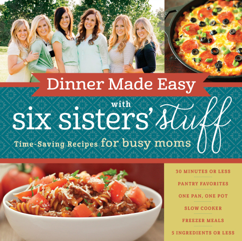 Dinner Made Easy with Six Sisters' Stuff