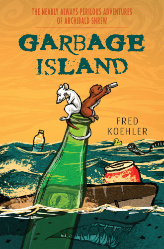 Garbage Island (The Nearly Always Perilous Adventures of Archibald Shrew, #1)