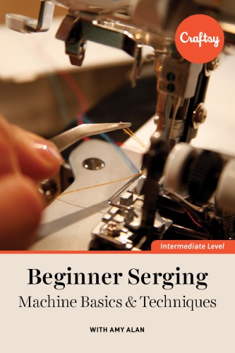 Beginner serging : machine basics & techniques