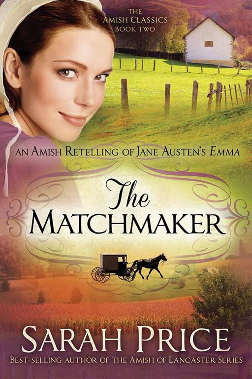 The Matchmaker: An Amish Retelling of Jane Austen's Emma (The Amish Classics) (Volume 2)