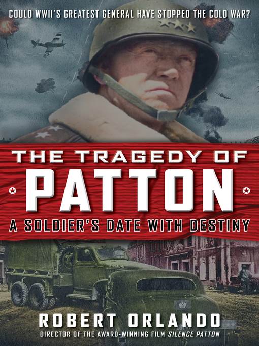 THE TRAGEDY OF PATTON a Soldier's Date With Destiny