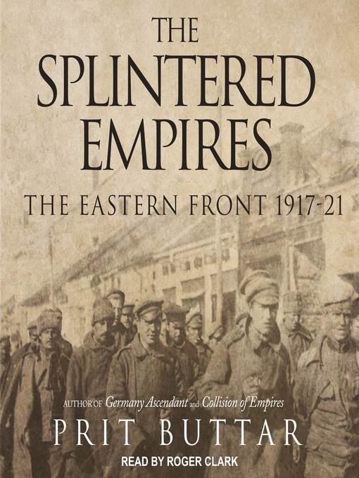 The Splintered Empires, The Eastern Front 1917-21