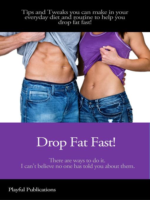 Drop Fat Fast!