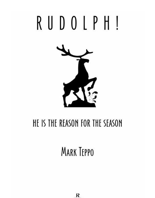 Rudolph! : He Is the Reason for the Season.