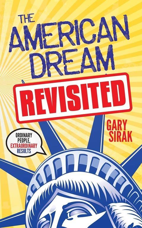 The American Dream, Revisited: Ordinary People, Extraordinary Results