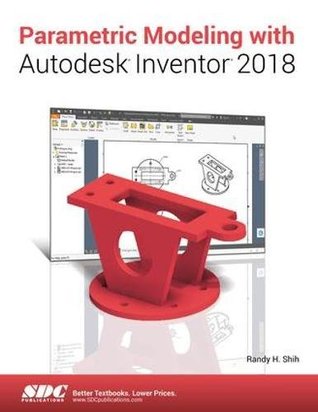 Parametric Modeling with Autodesk Inventor 2018