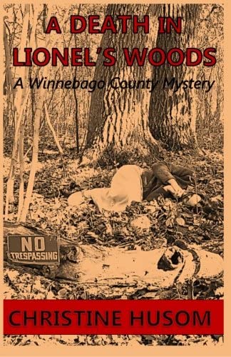 A Death in Lionel's Woods (A Winnebago County Mystery) (Volume 5)