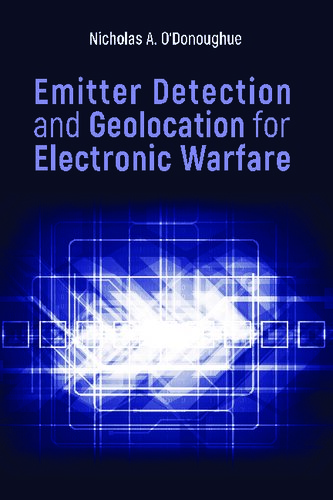 Emitter Detection and Geolocation for Electronic Warfare (The Artech House Electronic Warfare Library)