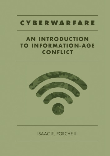 Cyberwarfare : An Introduction to Information-Age Conflict