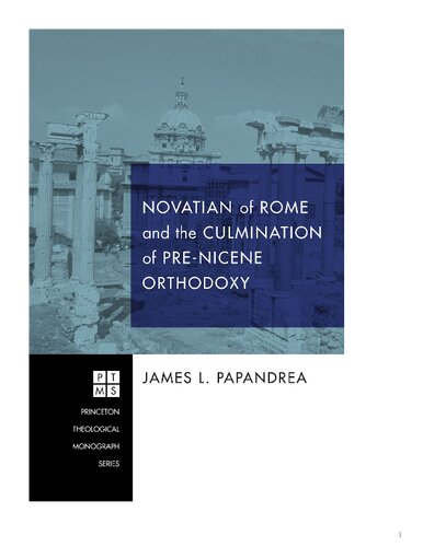 Novatian of Rome and the Culmination of Pre-Nicene Orthodoxy