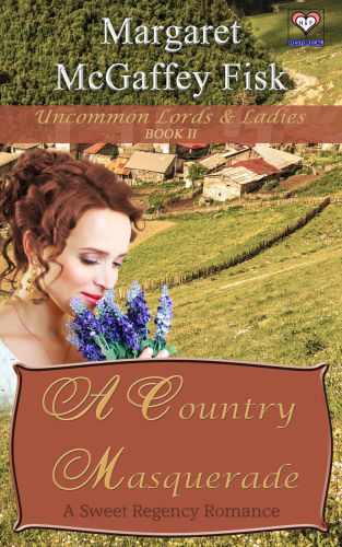 A Country Masquerade: A Sweet Regency Romance (Uncommon Lords and Ladies) (Volume 2)