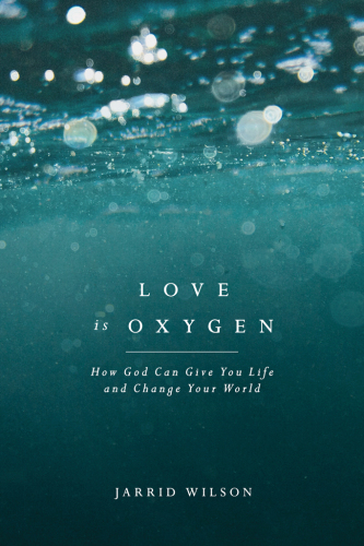 Love Is oxygen: how God can give you life and change your world