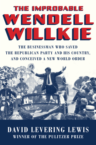 The Improbable Wendell Willkie