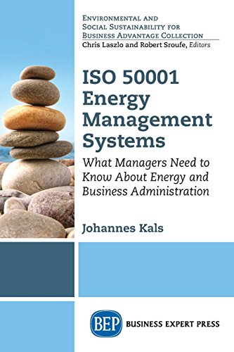 ISO 50001 energy management systems : what managers need to know about energy and business administration