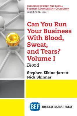 Can You Run Your Business with Blood, Sweat, and Tears? Volume I