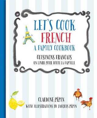 Let's Cook French, A Family Cookbook