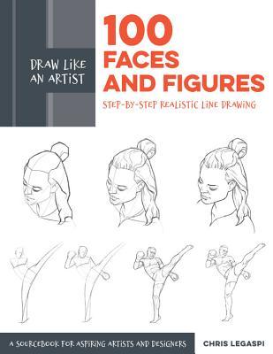 Draw Like an Artist: 100 Faces and Figures: Step-by-Step Realistic Line Drawing *A Sketching Guide for Aspiring Artists and Designers*