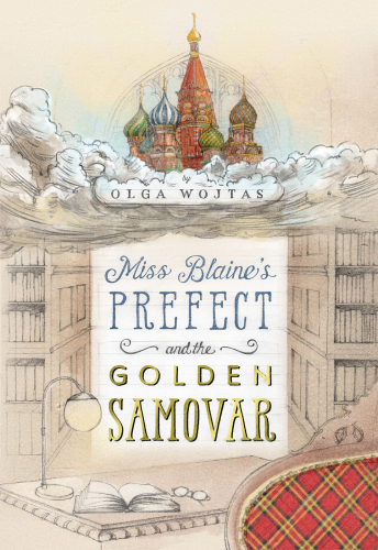 Miss Blaine's Prefect and the Golden Samovar (The Prefect's Adventures, 1)