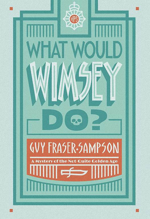 What Would Wimsey Do? (Not-Quite Golden Age, 1) (Volume 1)