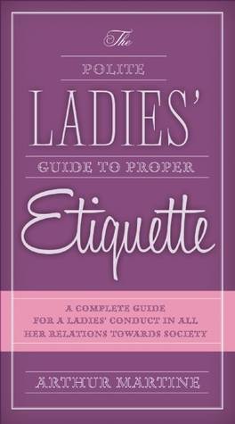 The Polite Ladies' Guide to Proper Etiquette