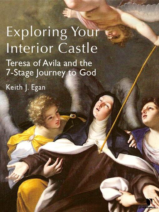 Exploring Your Interior Castle: Teresa of Avila and the 7-Stage Journey to God