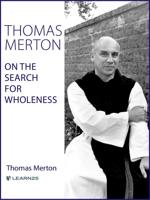 Thomas Merton on the Search for Wholeness