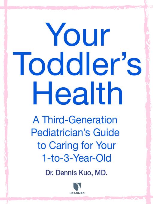 Your Toddler's Health: A Third-Generation Pediatrician's Guide to Caring for Your 1-to-3-Year-Old