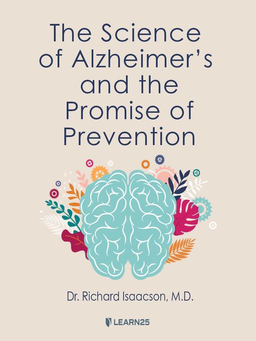 The Science of Alzheimer's and the Promise of Prevention