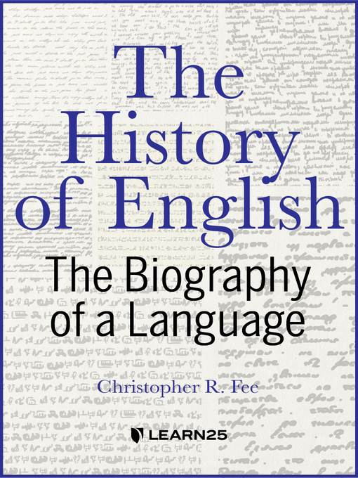 The History of English: The Biography of a Language