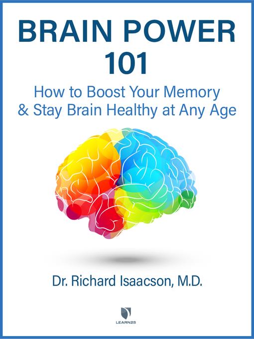 Brain Power 101: How to Boost Your Memory and Stay Brain Healthy at Any Age