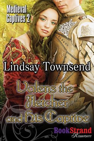 Valens the Fletcher and his Captive (BookStrand Publishing Romance)